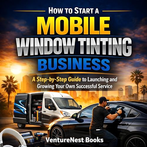 Cover of How to Start a Mobile Window Tinting Business