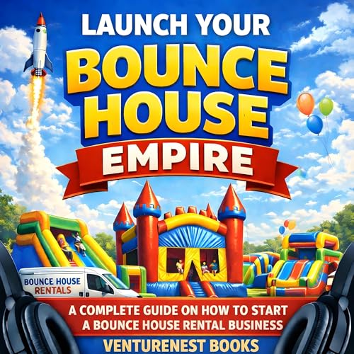 Cover of Launch Your Bounce House Empire