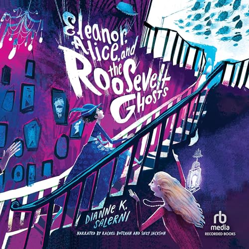 Cover of Eleanor, Alice, and the Roosevelt Ghosts