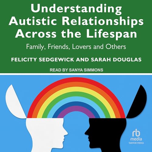 Cover of Understanding Autistic Relationships Across the Lifespan