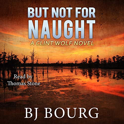 Cover of But Not for Naught: A Clint Wolf Novel