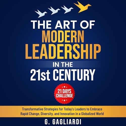 Cover of The Art of Modern Leadership in the 21st Century