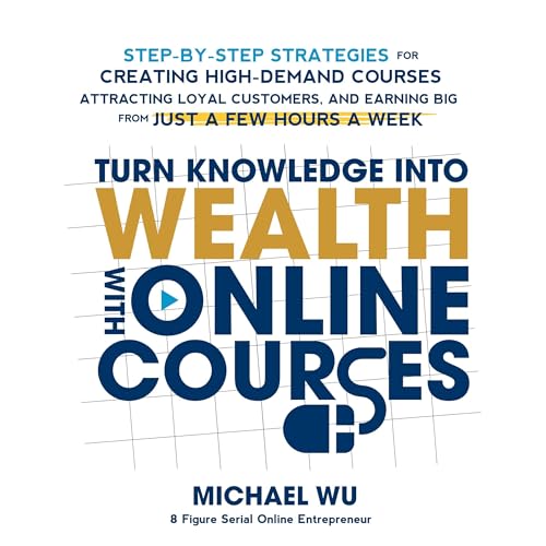 Cover of Turn Knowledge into Wealth with Online Courses