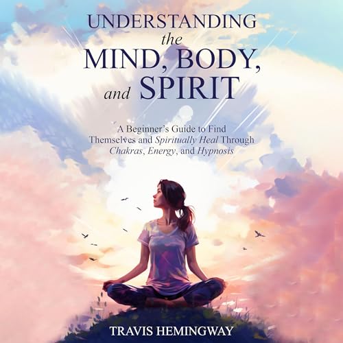Cover of Understanding the Mind, Body, and Spirit