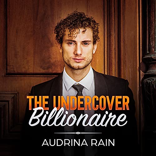 Cover of The Undercover Billionaire: Clean Billionaire Romance
