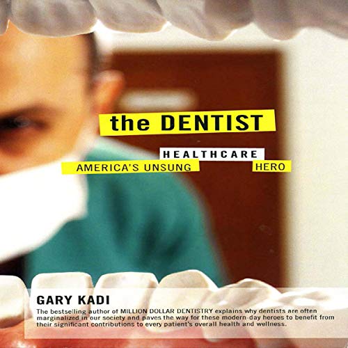 Cover of The Dentist: America's Unsung Healthcare Hero