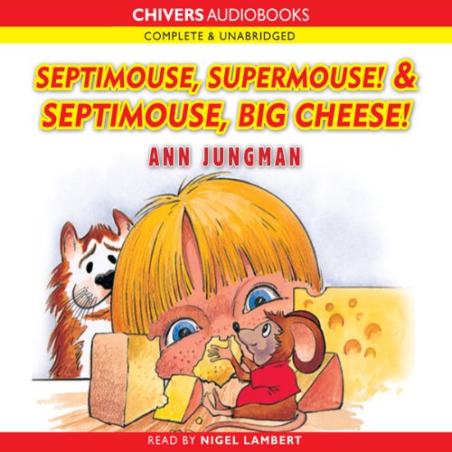 Cover of Septimouse, Supermouse! & Septimouse, Big Cheese!
