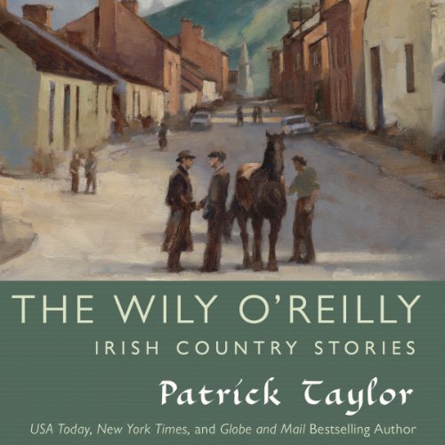 Cover of The Wily O'Reilly: Irish Country Stories