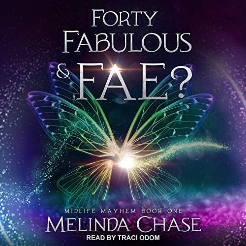 Cover of Forty, Fabulous and…Fae?