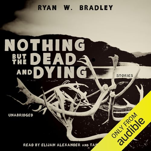 Cover of Nothing but the Dead and Dying