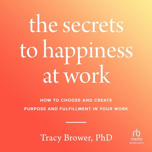 Cover of The Secrets to Happiness at Work