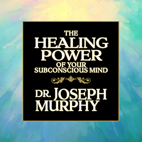 Cover of The Healing Power of Your Subconscious Mind