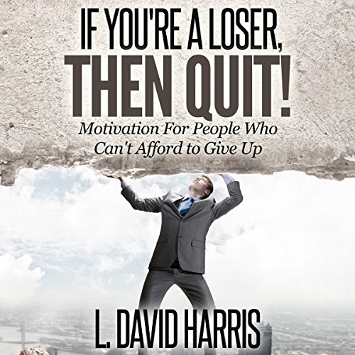 Cover of If You're a Loser, Then Quit