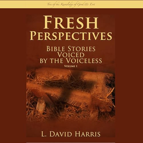 Cover of Fresh Perspectives: Bible Stories Voiced by the Voiceless: Tree of the Knowledge of Good & Evil