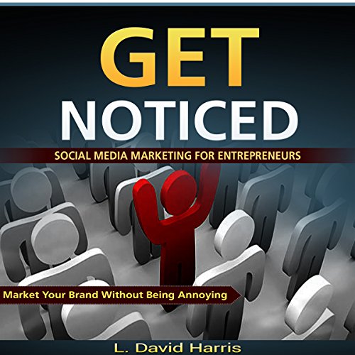 Cover of Get Noticed: Social Media Marketing for Entrepreneurs