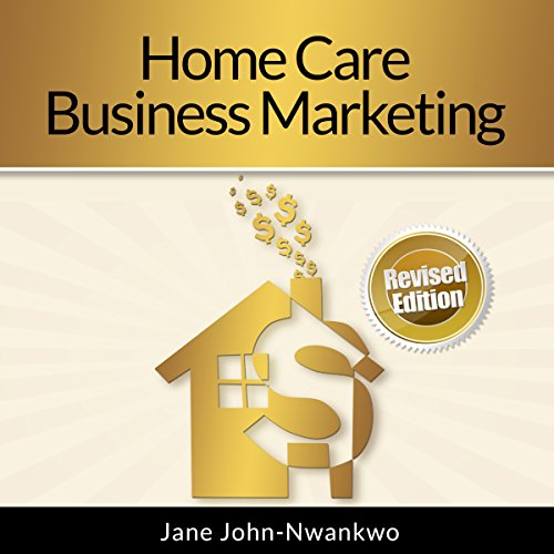 Cover of Home Care Business Marketing: Revised Edition