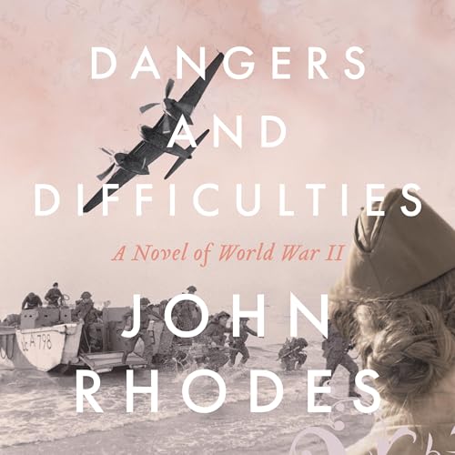Cover of Dangers and Difficulties: A Novel of World War II