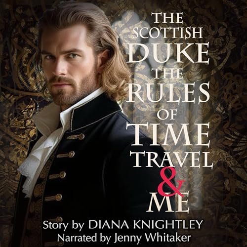 Cover of The Scottish Duke, the Rules of Time Travel, and Me