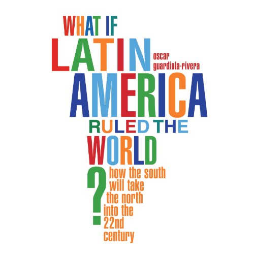 Cover of What if Latin America Ruled the World?