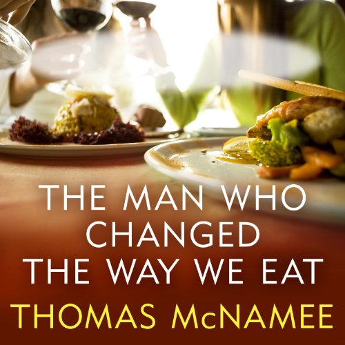 Cover of The Man Who Changed the Way We Eat