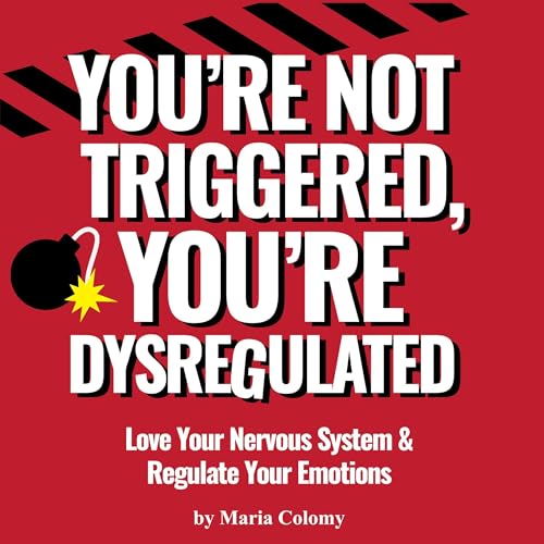 Cover of You’re Not Triggered, You’re Dysregulated