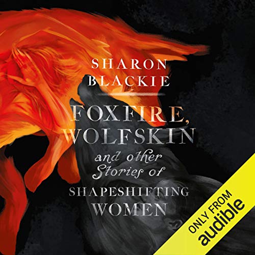 Cover of Foxfire, Wolfskin and Other Stories of Shapeshifting Women