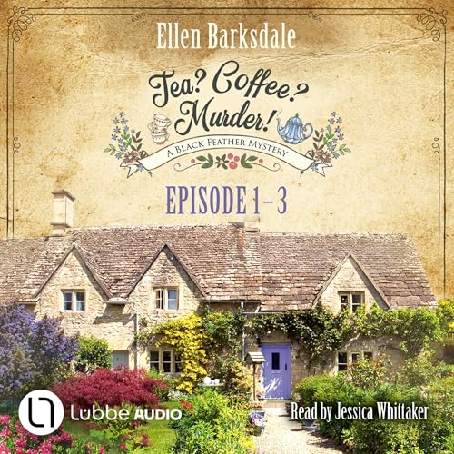 Cover of Episode 1-3 - Tea? Coffee? Murder!