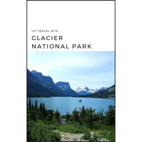 Cover of 101 Travel Bits: Glacier National Park