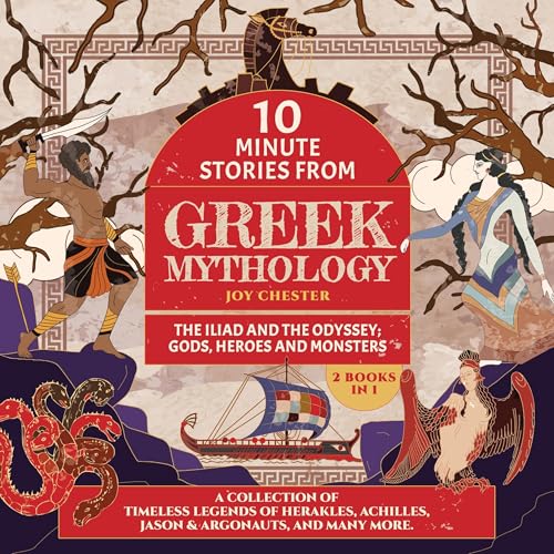 Cover of 10-Minute Stories from Greek Mythology: The Iliad and the Odyssey; Gods, Heroes and Monsters