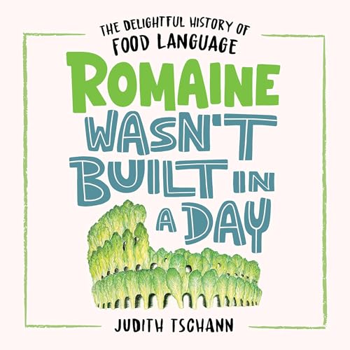 Cover of Romaine Wasn't Built in a Day