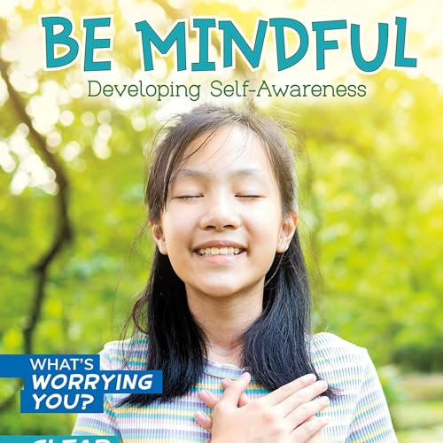 Cover of Be Mindful: Developing Self-Awareness