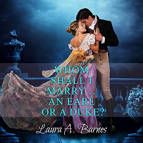 Cover of Whom Shall I Marry...an Earl or a Duke?