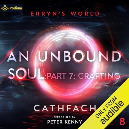 Cover of An Unbound Soul: Part 7: Crafting