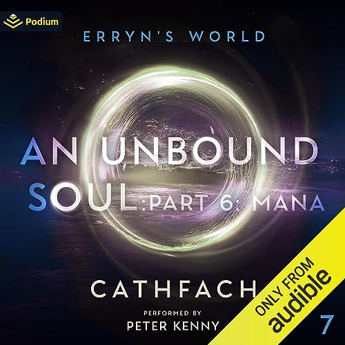 Cover of An Unbound Soul: Part 6: Mana