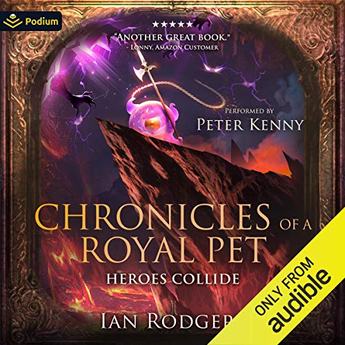 Cover of Chronicles of a Royal Pet: Heroes Collide