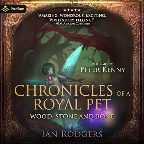 Cover of Chronicles of a Royal Pet: Wood, Stone & Bone