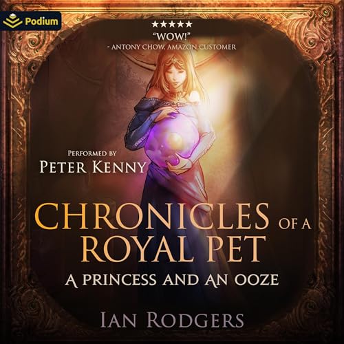Cover of Chronicles of a Royal Pet: A Princess and an Ooze