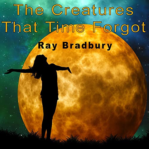Cover of The Creatures That Time Forgot