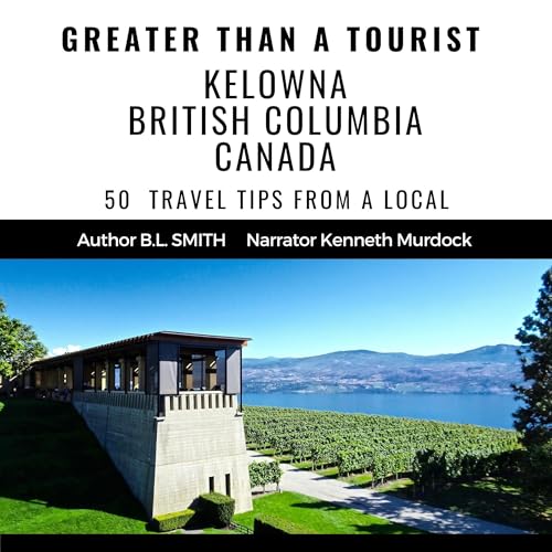 Cover of Greater than a Tourist: Kelowna, British Columbia, Canada