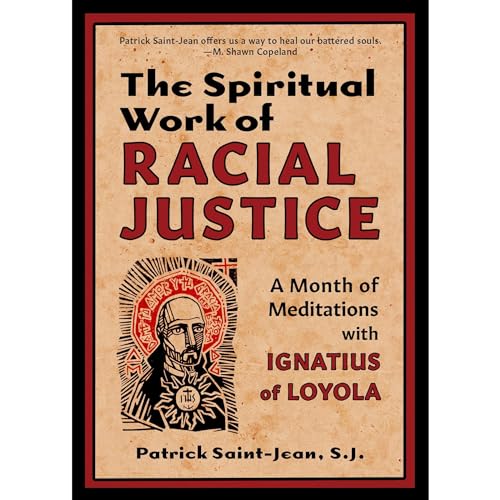 Cover of The Spiritual Work of Racial Justice: A Month of Meditations with Ignatius of Loyola