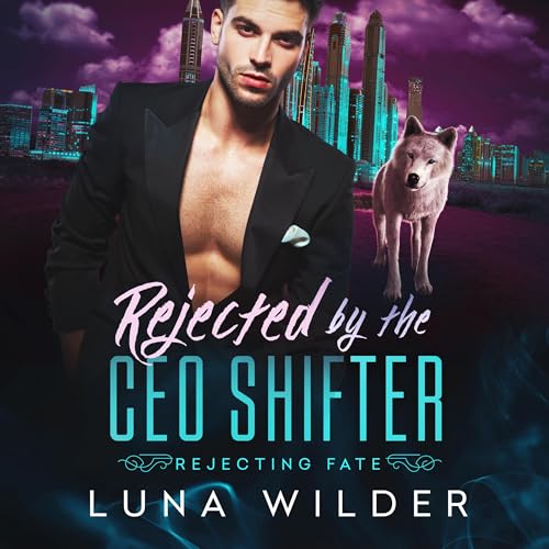 Cover of Rejected by the CEO Shifter