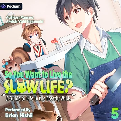 Cover of So You Want to Live the Slow Life? A Guide to Life in the Beastly Wilds, Vol. 5