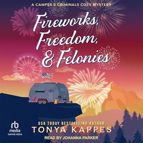 Cover of Fireworks, Freedom, & Felonies