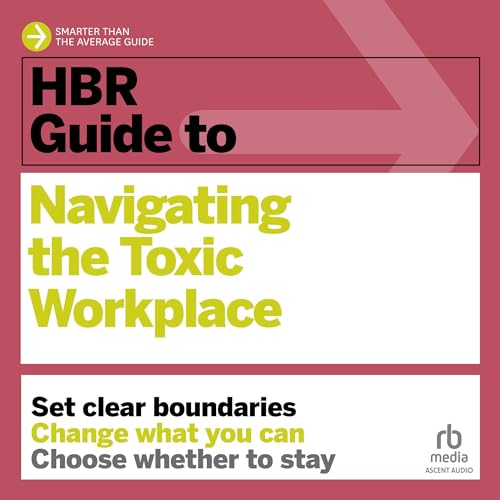 Cover of HBR Guide to Navigating the Toxic Workplace