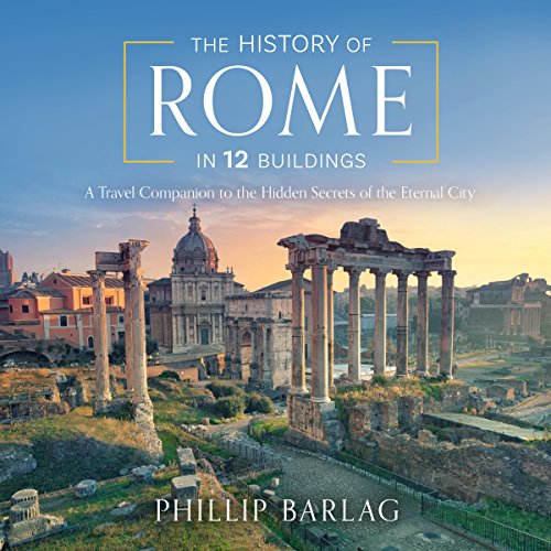 Cover of The History of Rome in 12 Buildings