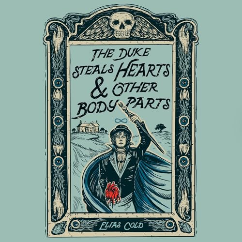 Cover of The Duke Steals Hearts & Other Body Parts