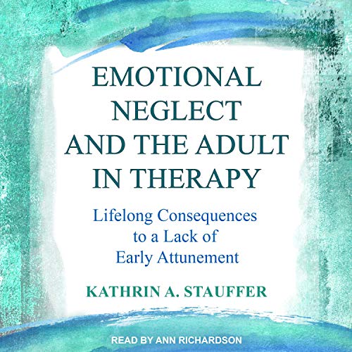 Cover of Emotional Neglect and the Adult in Therapy