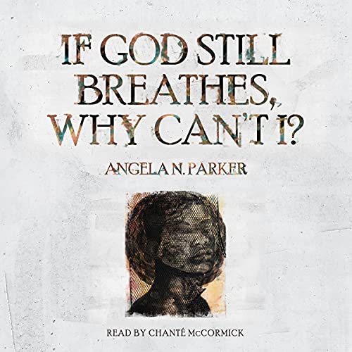 Cover of If God Still Breathes, Why Can't I?