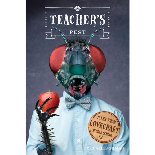 Cover of Tales from Lovecraft Middle School #3: Teacher's Pest
