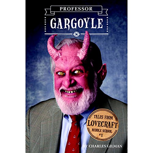Cover of Tales from Lovecraft Middle School #1: Professor Gargoyle